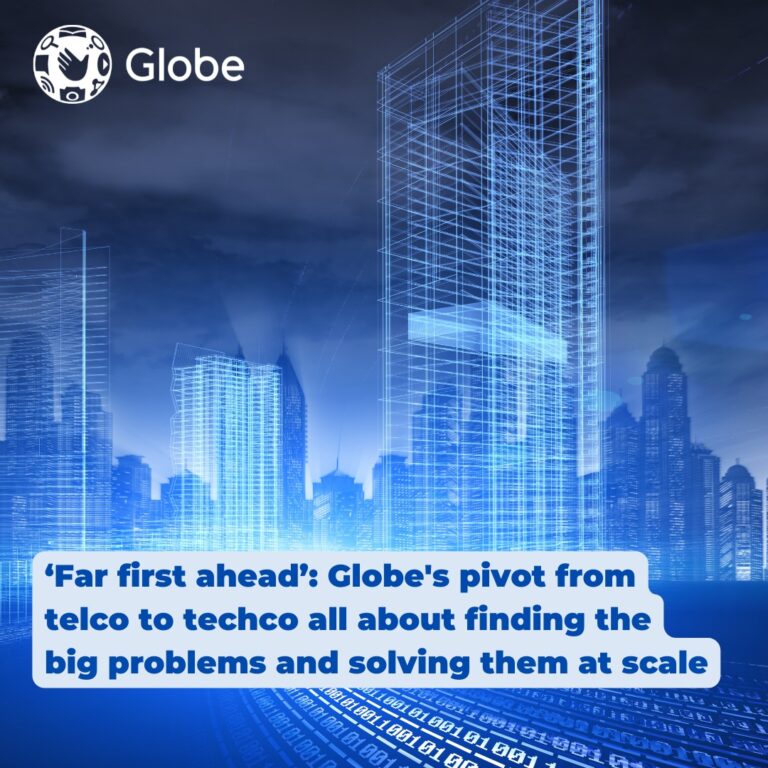 ‘Far first ahead’: Globe’s pivot from telco to techco all about finding the big problems and solving them at scale